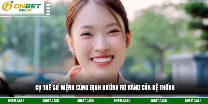 CEO Gia Mẫn 3 Cụ thể sứ mệnh cùng định hướng rõ ràng của hệ thống