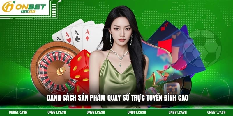Roulette Trực Tuyến Onbet - Lựa Chọn Hoàn Hảo Cho Người Chơi 4 Danh sách sản phẩm quay số trực tuyến đỉnh cao
