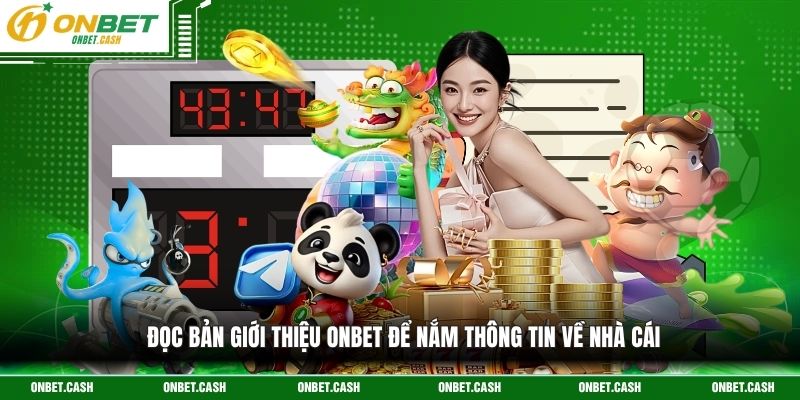 Giới Thiệu Onbet 1 Đọc bản giới thiệu onbet để nắm thông tin về nhà cái