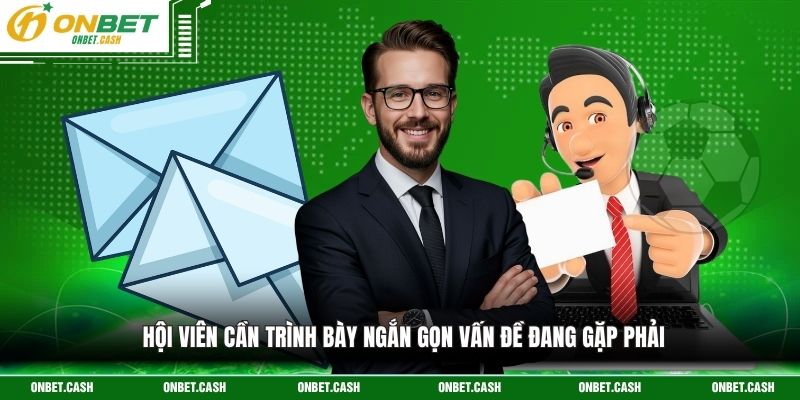 Liên Hệ Onbet 3 Hội viên cần trình bày ngắn gọn vấn đề đang gặp phải