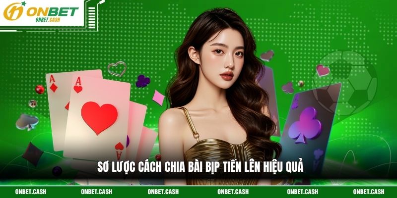 Cách Chia Bài Bịp Tiến Lên Hiệu Quả 100% Cho Hội Viên 2 Sơ lược cách chia bài bịp tiến lên hiệu quả