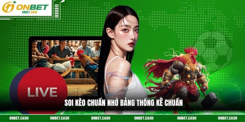 Soi kèo chuẩn nhờ bảng thống kê chuẩn