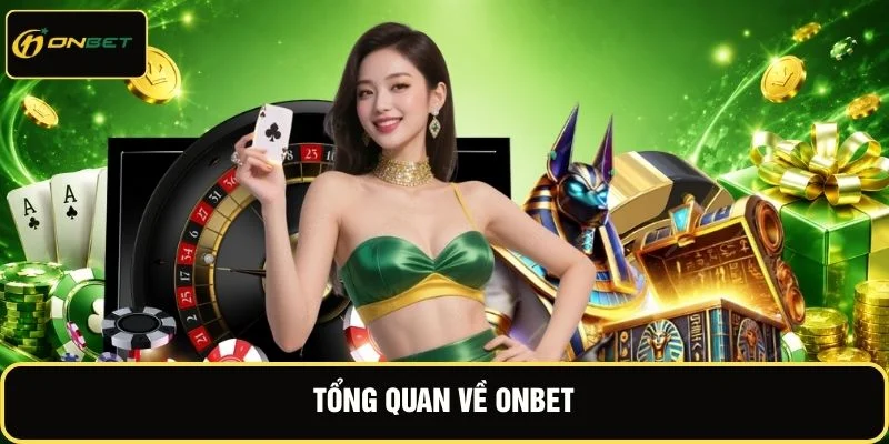 Onbet 10 Tổng quan về ONBET